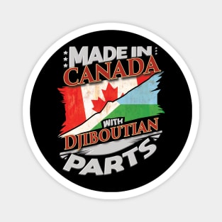 Made In Canada With Djiboutian Parts - Gift for Djiboutian From Djibouti Magnet